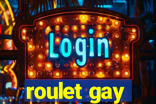 roulet gay